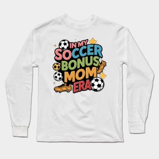 Soccer-Lover Bonus Moms In My Soccer Bonus Mom Era Long Sleeve T-Shirt